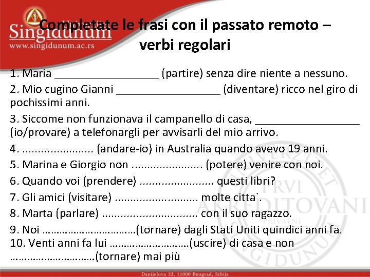 Completate le frasi con il passato remoto – verbi regolari 1. Maria _________ (partire)