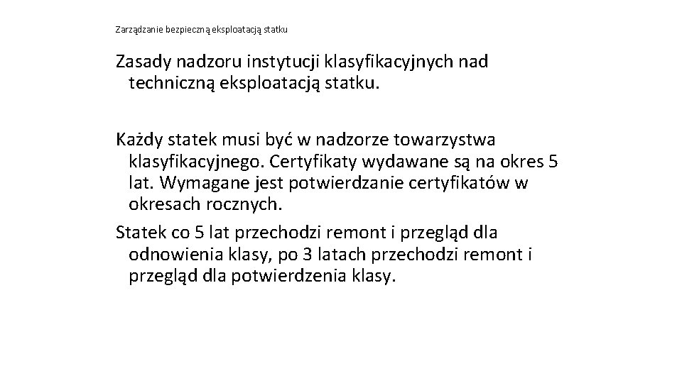 Zarządzanie bezpieczną eksploatacją statku Zasady nadzoru instytucji klasyfikacyjnych nad techniczną eksploatacją statku. Każdy statek