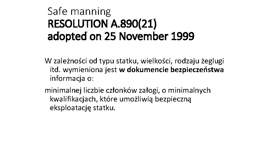 Safe manning RESOLUTION A. 890(21) adopted on 25 November 1999 W zależności od typu