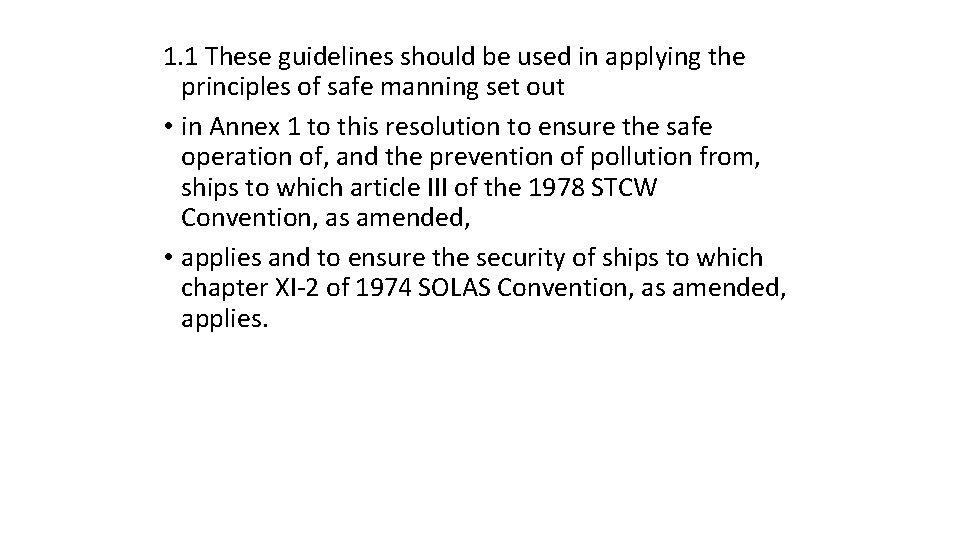 1. 1 These guidelines should be used in applying the principles of safe manning