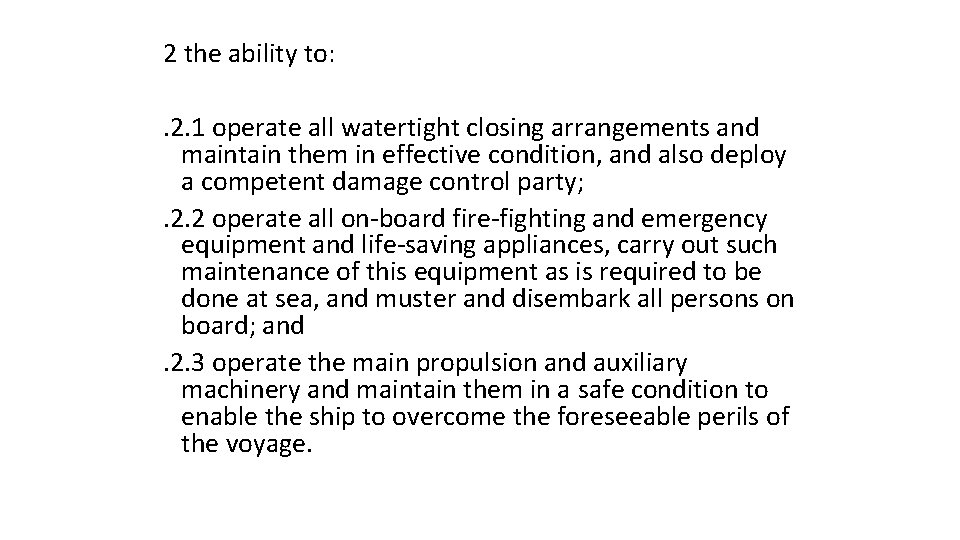 2 the ability to: . 2. 1 operate all watertight closing arrangements and maintain