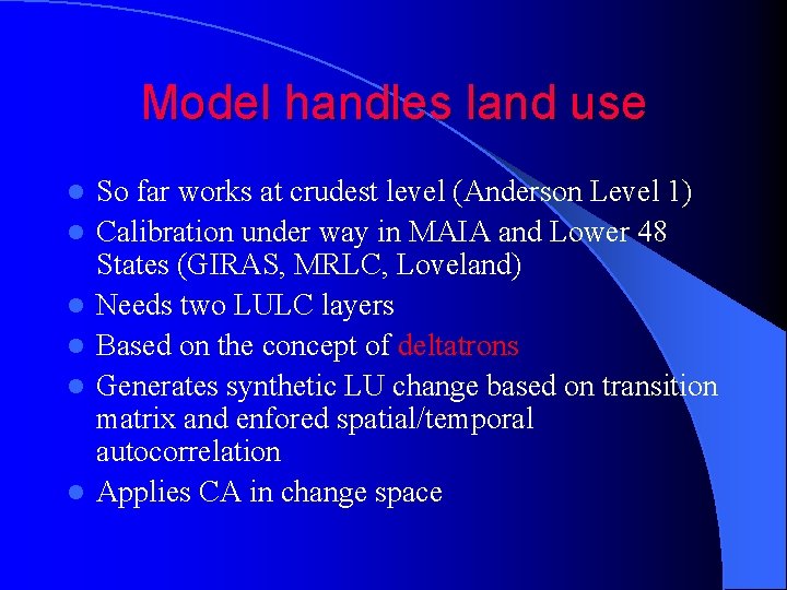 Model handles land use l l l So far works at crudest level (Anderson