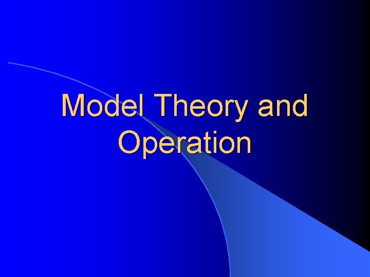 Model Theory and Operation 