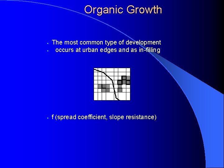 Organic Growth § The most common type of development occurs at urban edges and