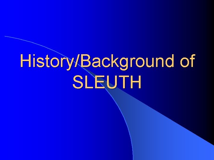 History/Background of SLEUTH 