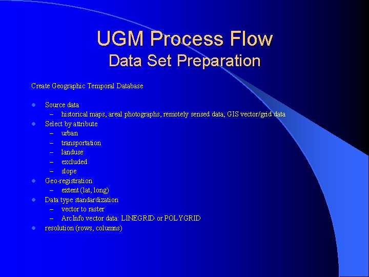 UGM Process Flow Data Set Preparation Create Geographic Temporal Database l l l Source