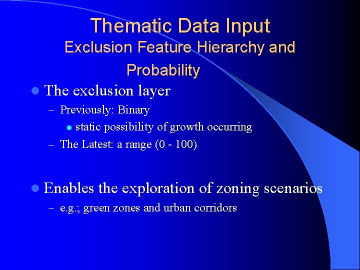 Thematic Data Input Exclusion Feature Hierarchy and Probability l The exclusion layer – Previously: