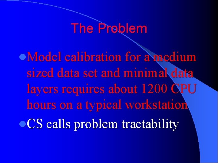 The Problem l. Model calibration for a medium sized data set and minimal data