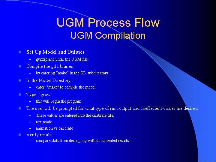 UGM Process Flow UGM Compilation l Set Up Model and Utilities – l Compile