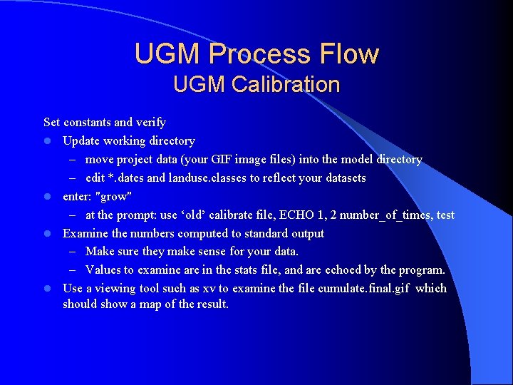 UGM Process Flow UGM Calibration Set constants and verify l Update working directory –