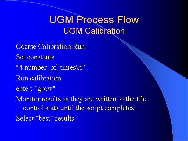 UGM Process Flow UGM Calibration Coarse Calibration Run Set constants "4 number_of_timesn” Run calibration