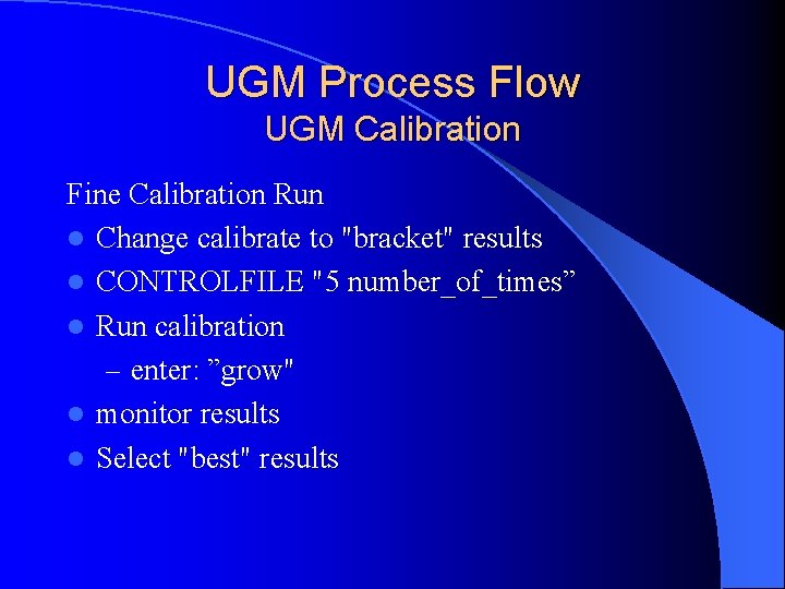 UGM Process Flow UGM Calibration Fine Calibration Run l Change calibrate to "bracket" results