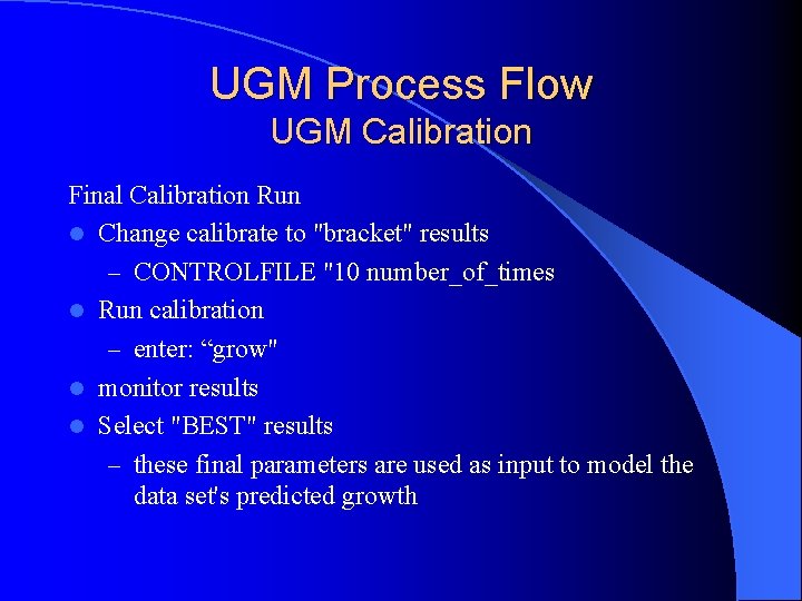 UGM Process Flow UGM Calibration Final Calibration Run l Change calibrate to "bracket" results