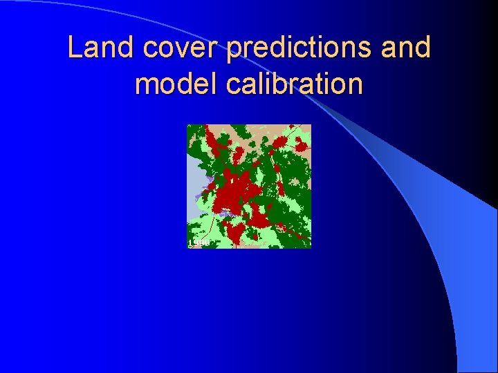 Land cover predictions and model calibration 