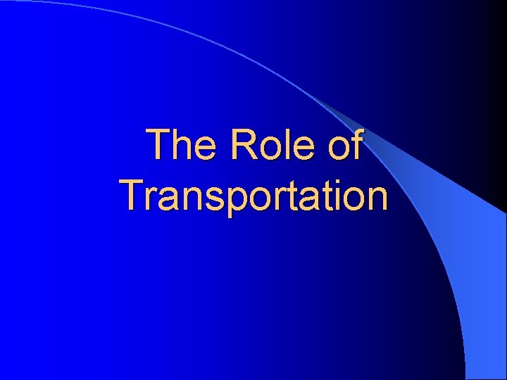 The Role of Transportation 