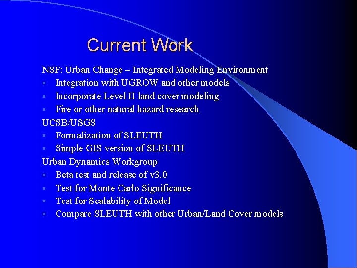 Current Work NSF: Urban Change – Integrated Modeling Environment § Integration with UGROW and