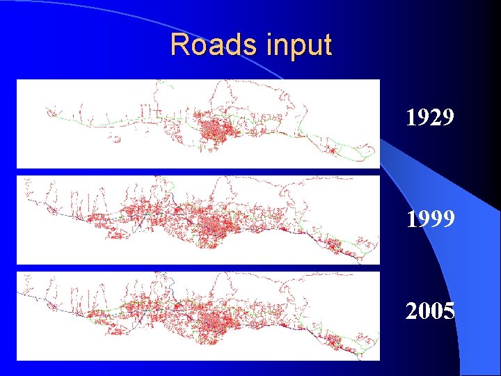 Roads input 1929 1999 2005 