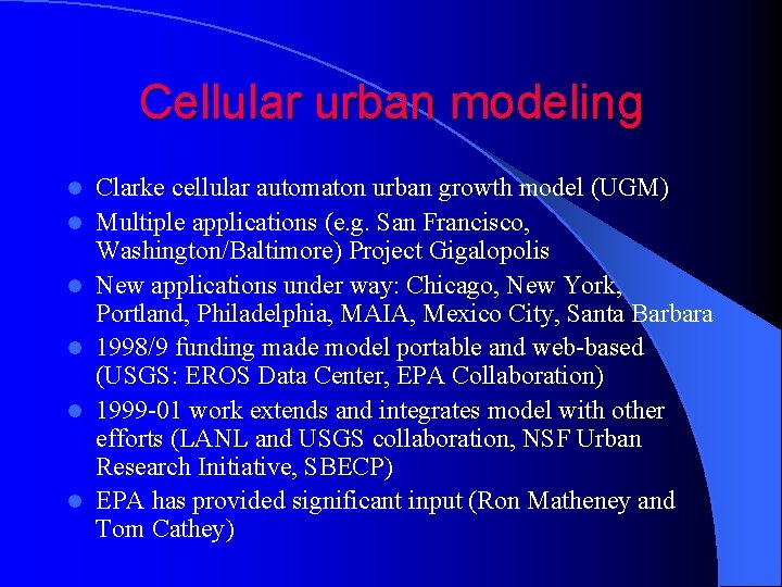 Cellular urban modeling l l l Clarke cellular automaton urban growth model (UGM) Multiple