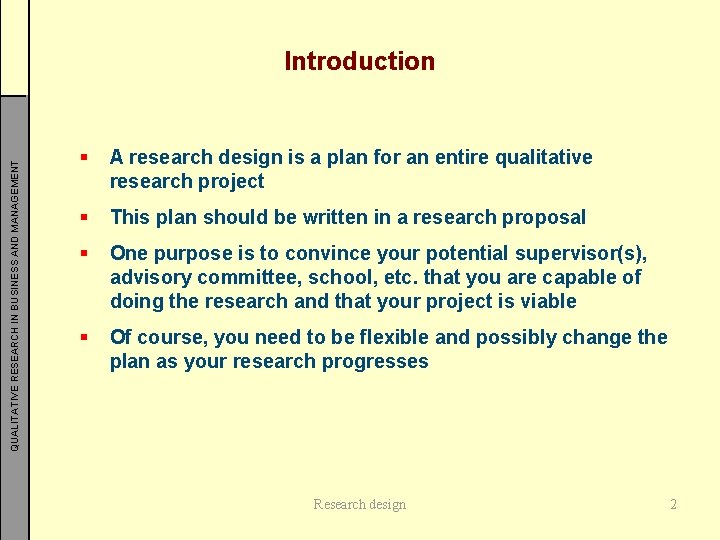 QUALITATIVE RESEARCH IN BUSINESS AND MANAGEMENT Introduction § A research design is a plan