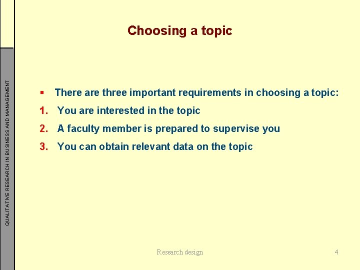 QUALITATIVE RESEARCH IN BUSINESS AND MANAGEMENT Choosing a topic § There are three important