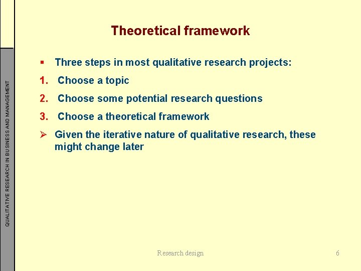 Theoretical framework QUALITATIVE RESEARCH IN BUSINESS AND MANAGEMENT § Three steps in most qualitative