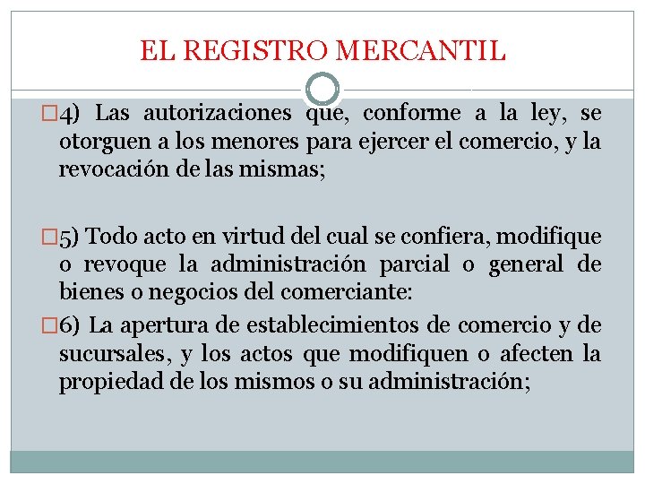 EL REGISTRO MERCANTIL � 4) Las autorizaciones que, conforme a la ley, se otorguen
