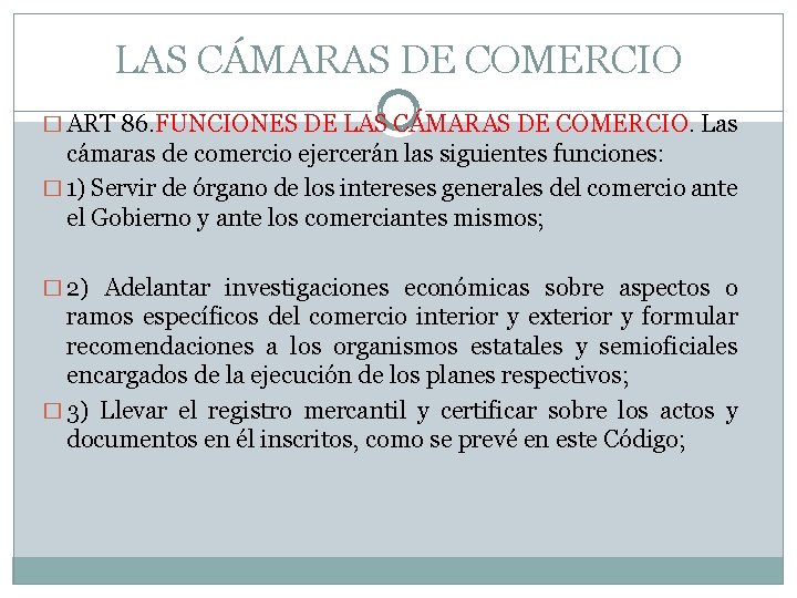 LAS CÁMARAS DE COMERCIO � ART 86. FUNCIONES DE LAS CÁMARAS DE COMERCIO. Las