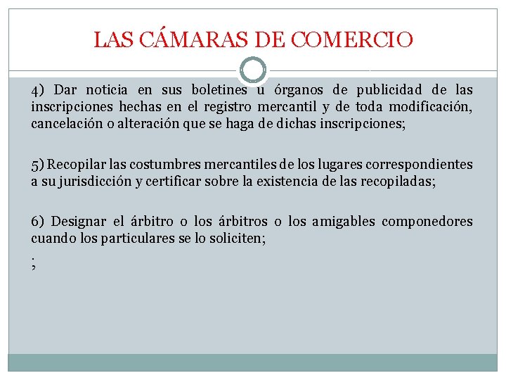 LAS CÁMARAS DE COMERCIO 4) Dar noticia en sus boletines u órganos de publicidad