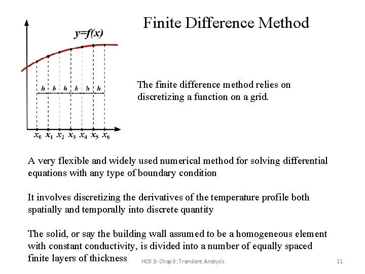Finite Difference Method The finite difference method relies on discretizing a function on a