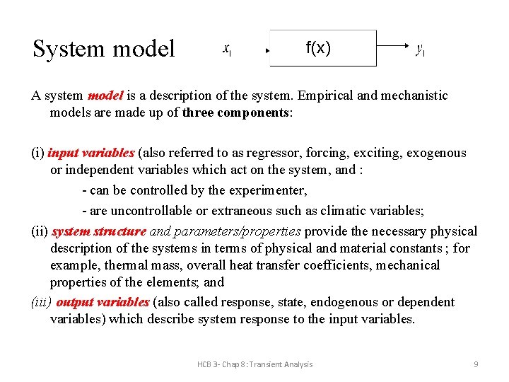 System model f(x) A system model is a description of the system. Empirical and