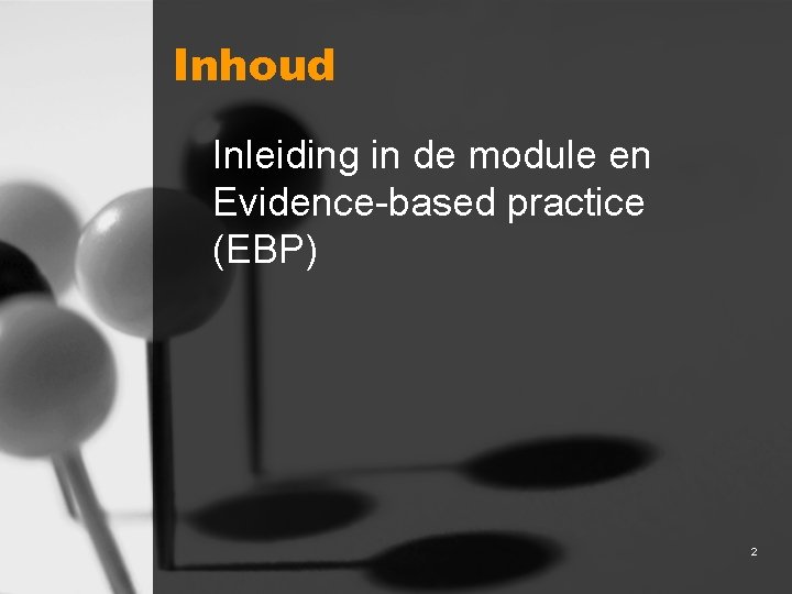 Inhoud Inleiding in de module en Evidence-based practice (EBP) 2 