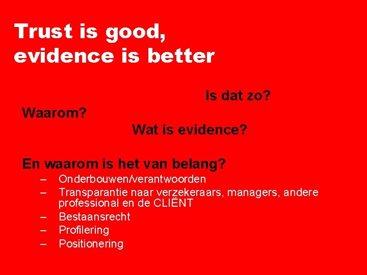 Trust is good, evidence is better Is dat zo? Waarom? Wat is evidence? En