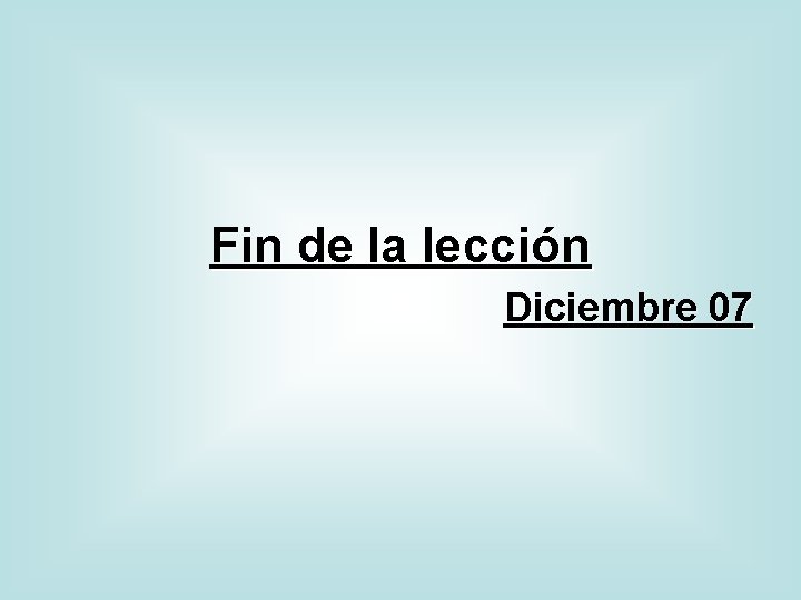 Fin de la lección Diciembre 07 