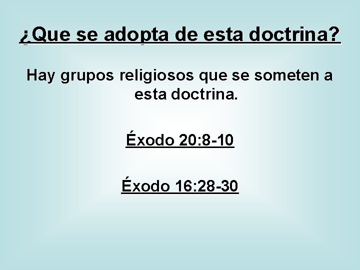 ¿Que se adopta de esta doctrina? Hay grupos religiosos que se someten a esta