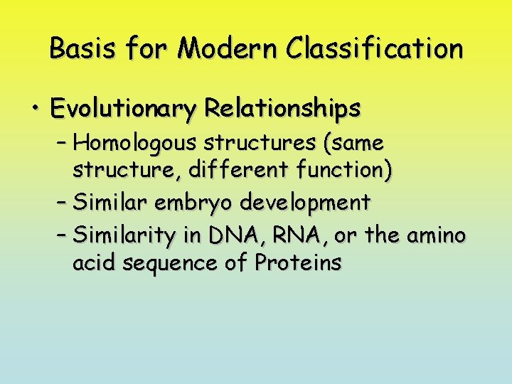 Basis for Modern Classification • Evolutionary Relationships – Homologous structures (same structure, different function)