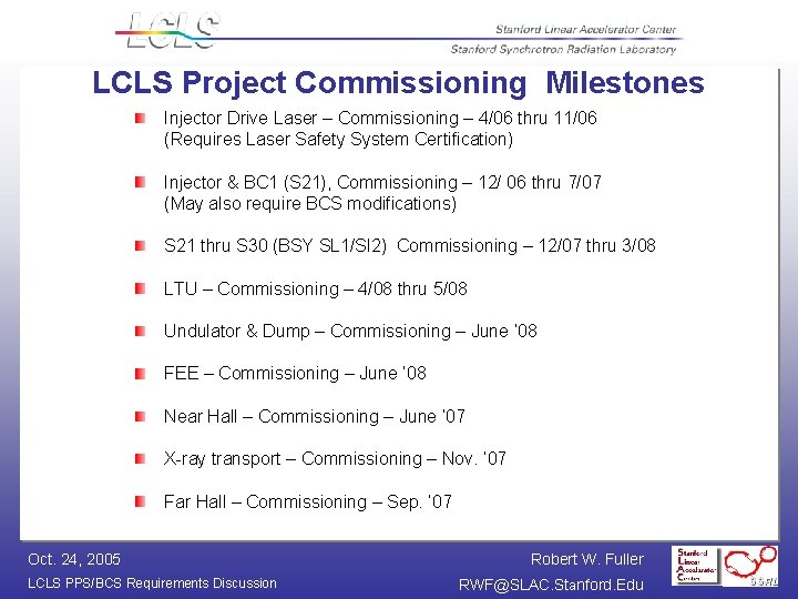 LCLS Project Commissioning Milestones Injector Drive Laser – Commissioning – 4/06 thru 11/06 (Requires