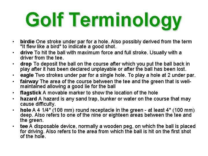 Golf Terminology • • • birdie One stroke under par for a hole. Also