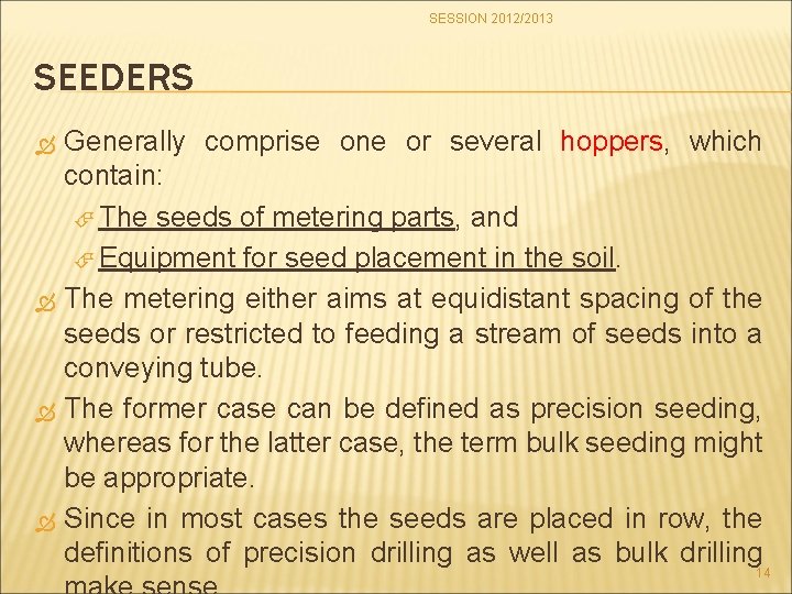 SESSION 2012/2013 SEEDERS Generally comprise one or several hoppers, which contain: The seeds of