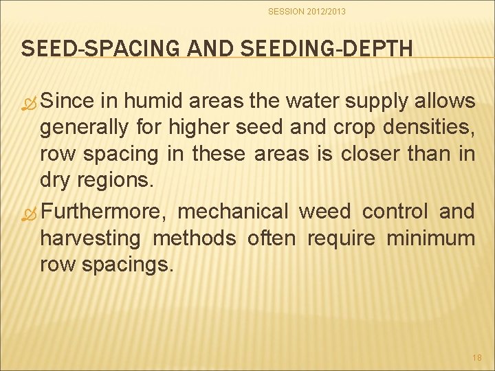 SESSION 2012/2013 SEED-SPACING AND SEEDING-DEPTH Since in humid areas the water supply allows generally