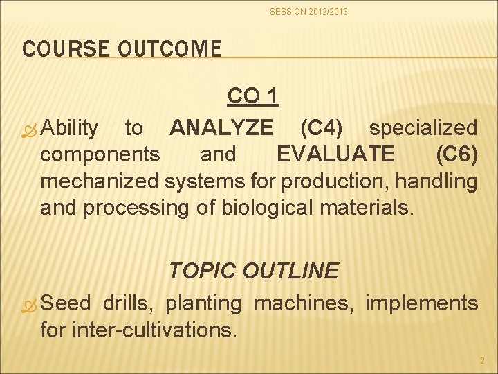 SESSION 2012/2013 COURSE OUTCOME CO 1 Ability to ANALYZE (C 4) specialized components and