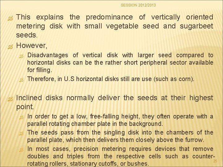 SESSION 2012/2013 This explains the predominance of vertically oriented metering disk with small vegetable