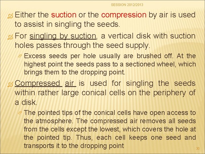 SESSION 2012/2013 Either the suction or the compression by air is used to assist