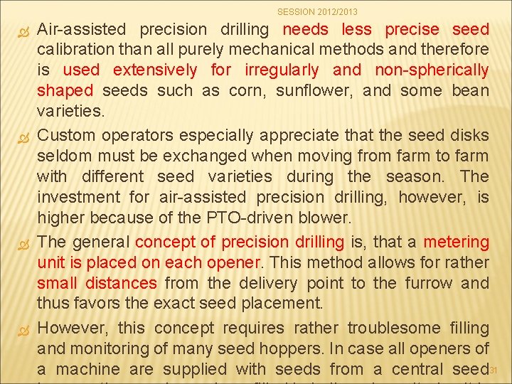 SESSION 2012/2013 Air-assisted precision drilling needs less precise seed calibration than all purely mechanical