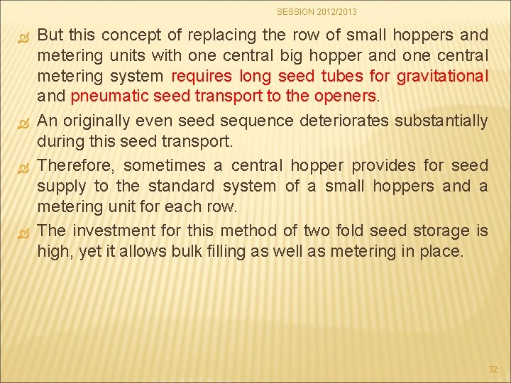 SESSION 2012/2013 But this concept of replacing the row of small hoppers and metering