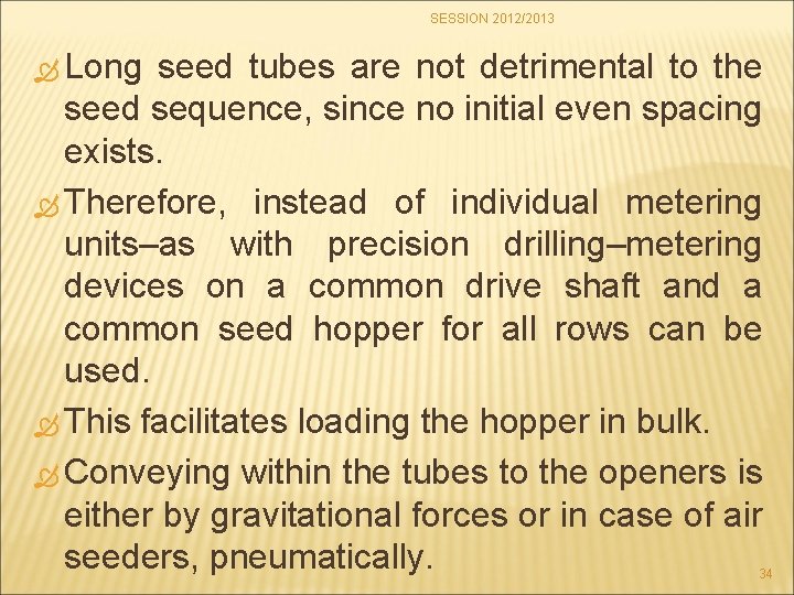 SESSION 2012/2013 Long seed tubes are not detrimental to the seed sequence, since no