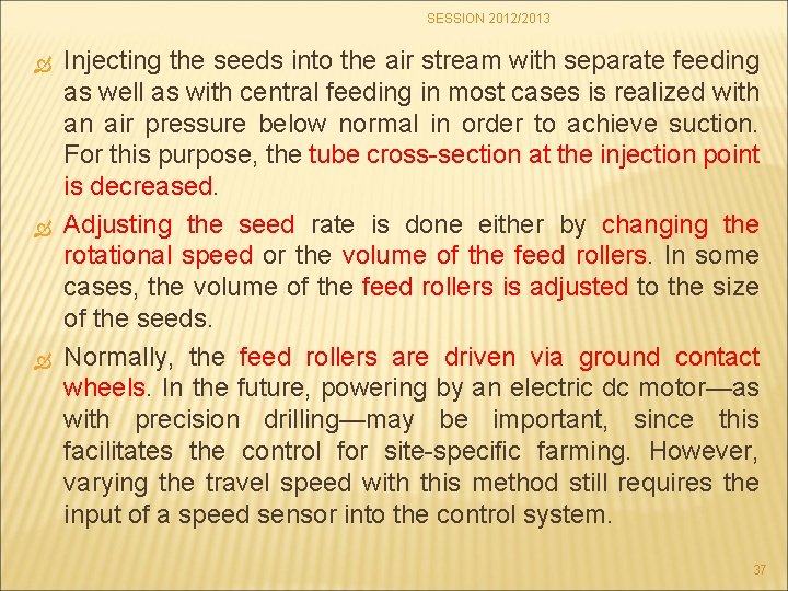 SESSION 2012/2013 Injecting the seeds into the air stream with separate feeding as well