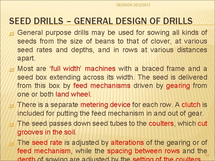 SESSION 2012/2013 SEED DRILLS – GENERAL DESIGN OF DRILLS General purpose drills may be