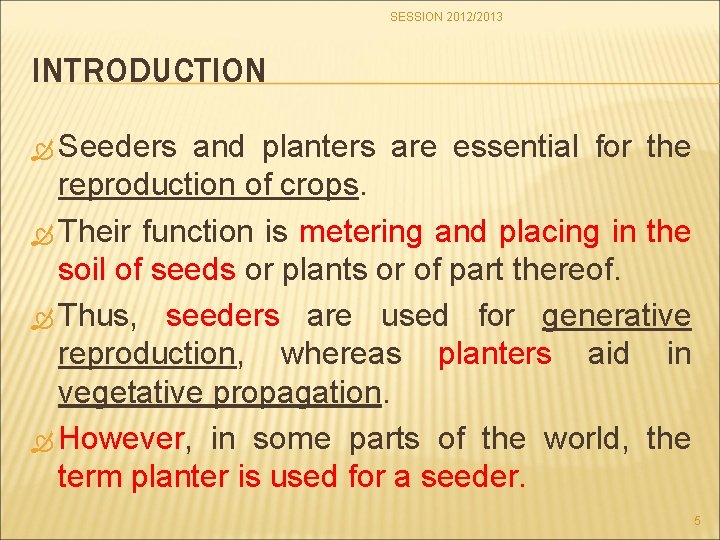 SESSION 2012/2013 INTRODUCTION Seeders and planters are essential for the reproduction of crops. Their