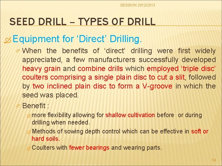 SESSION 2012/2013 SEED DRILL – TYPES OF DRILL Equipment for ‘Direct’ Drilling. When the