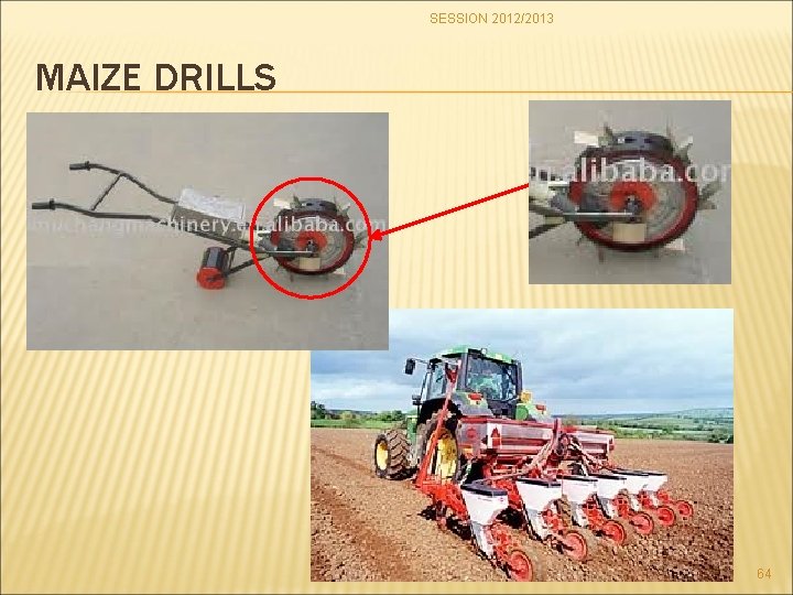 SESSION 2012/2013 MAIZE DRILLS 64 